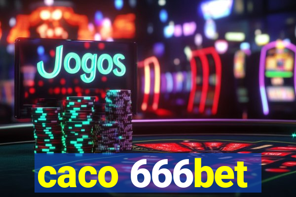 caco 666bet